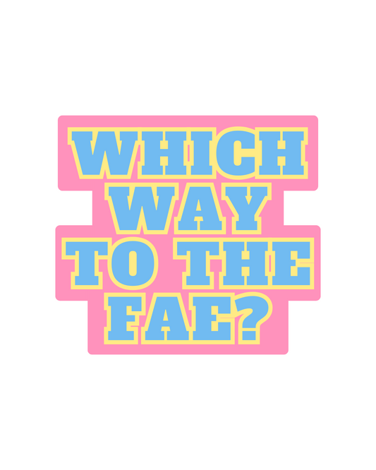 WHICH WAY TO THE FAE? Sticker